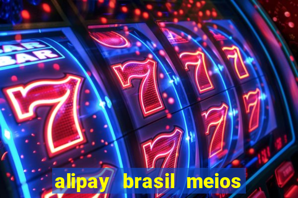 alipay brasil meios de pagamento ltda